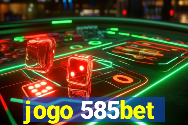 jogo 585bet